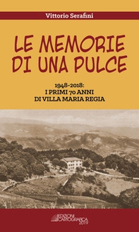 Le memorie di una pulce. 1948-2018: i primi 70 anni di Villa Maria Regia - Librerie.coop
