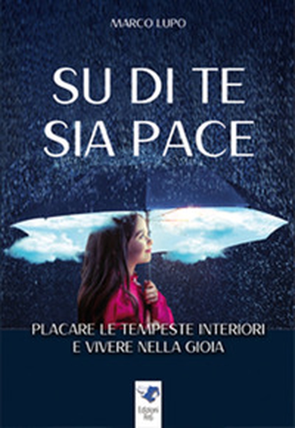 Su di te sia pace. Placare le tempeste interiori e vivere nella gioia - Librerie.coop Su di te sia pace. Placare le tempeste interiori e vivere nella gioia - Librerie.coop