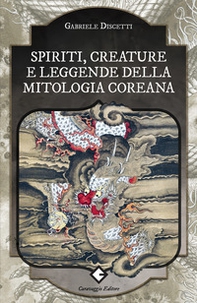 Spiriti, creature e leggende della mitologia coreana - Librerie.coop