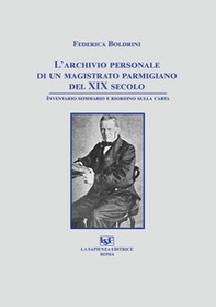 L'archivio personale di un magistrato parmigiano del XIX secolo. Inventario sommario e riordino sulla carta - Librerie.coop L'archivio personale di un magistrato parmigiano del XIX secolo. Inventario sommario e riordino sulla carta - Librerie.coop