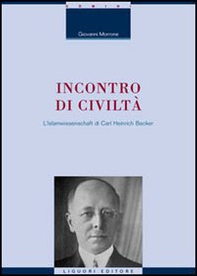 Incontro di civiltà. L'Islamwissenschaft di Carl Heinrich Becker. Con una nota di E. Massimilla - Librerie.coop Incontro di civiltà. L'Islamwissenschaft di Carl Heinrich Becker. Con una nota di E. Massimilla - Librerie.coop
