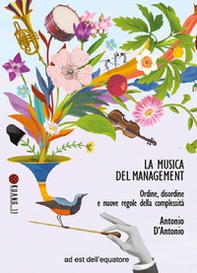 La musica del management. Ordine, disordine e nuove regole della complessità - Librerie.coop