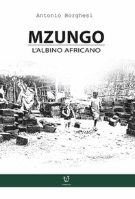 Mzungo. L'albino africano - Librerie.coop