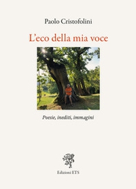 L'eco della mia voce. Poesie, inediti, immagini - Librerie.coop