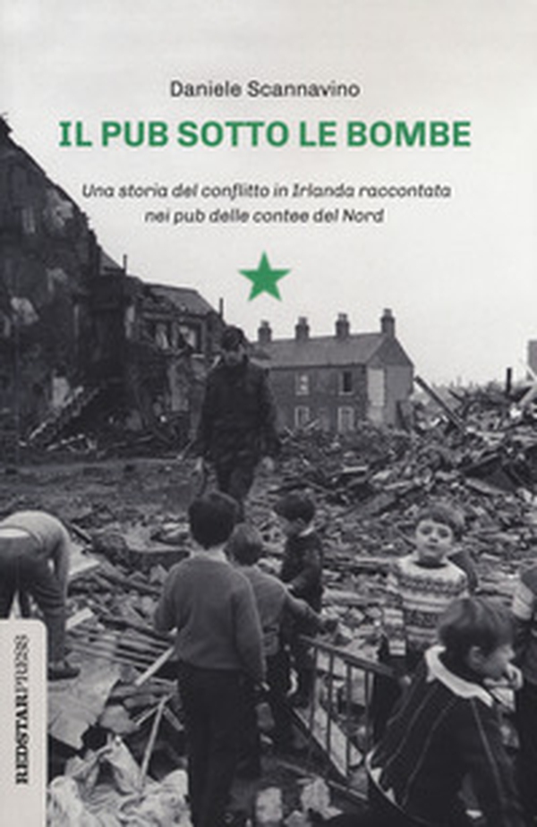 Il pub sotto le bombe. Una storia del conflitto in Irlanda raccontata nei pub delle contee del Nord - Librerie.coop Il pub sotto le bombe. Una storia del conflitto in Irlanda raccontata nei pub delle contee del Nord - Librerie.coop