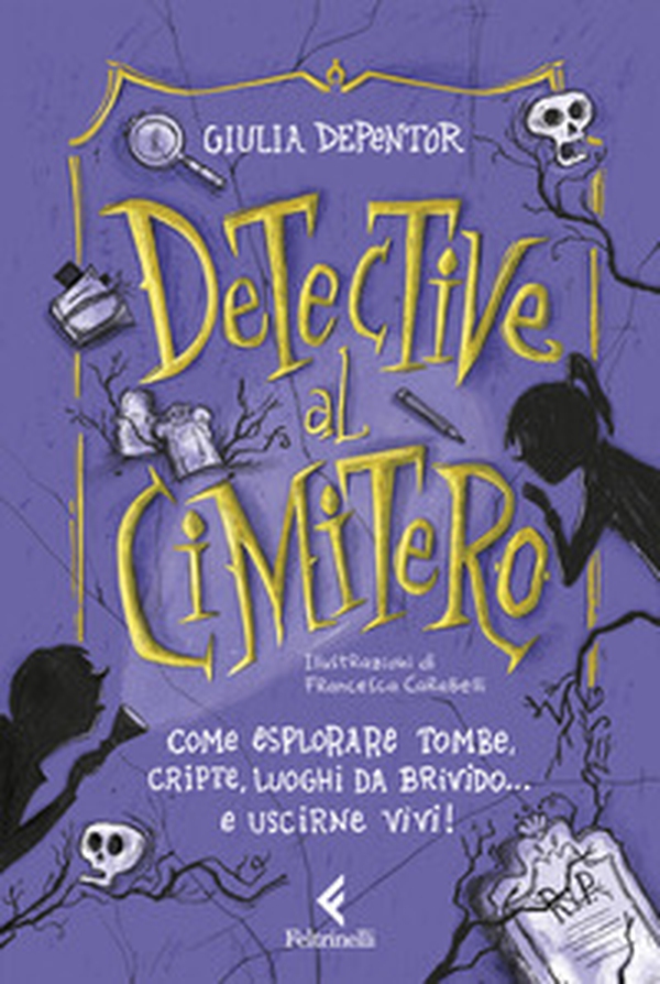 Detective al cimitero. Come esplorare tombe, cripte, luoghi da brivido... e uscirne vivi! - Librerie.coop Detective al cimitero. Come esplorare tombe, cripte, luoghi da brivido... e uscirne vivi! - Librerie.coop