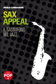 Sax appeal. Il sassofono nel jazz - Librerie.coop Sax appeal. Il sassofono nel jazz - Librerie.coop