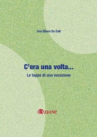 C'era una volta... Le tappe di una vocazione - Librerie.coop C'era una volta... Le tappe di una vocazione - Librerie.coop