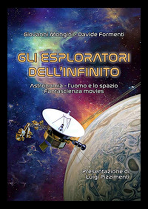 Gli esploratori dell'infinito. Astronomia, l'uomo e lo spazio. Fantascienza movies - Librerie.coop Gli esploratori dell'infinito. Astronomia, l'uomo e lo spazio. Fantascienza movies - Librerie.coop