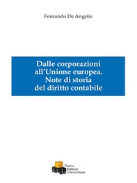 Dalle corporazioni all'Unione Europea. Note di storia del diritto contabile - Librerie.coop Dalle corporazioni all'Unione Europea. Note di storia del diritto contabile - Librerie.coop