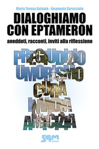 Dialoghiamo con Eptameron. Aneddoti, racconti, inviti alla riflessione - Librerie.coop