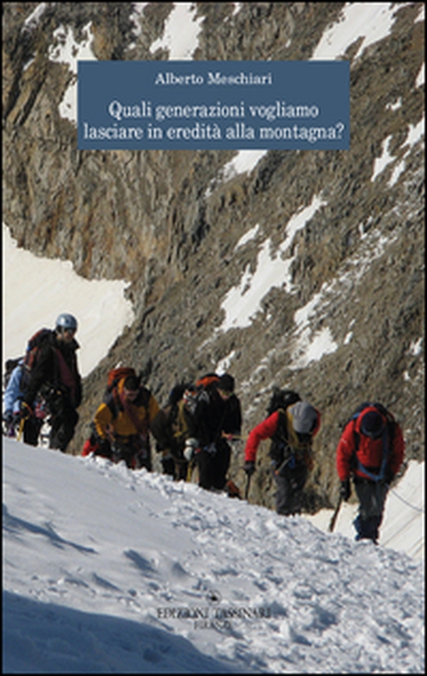 Quali generazioni vogliamo lasciare in eredità alla montagna? - Librerie.coop Quali generazioni vogliamo lasciare in eredità alla montagna? - Librerie.coop
