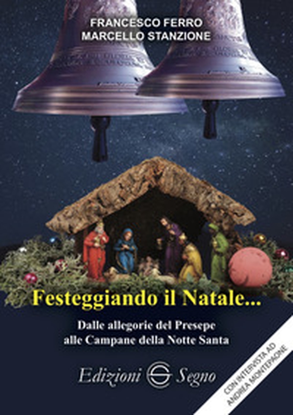 Festeggiando il Natale... Dalle allegorie del Presepe alle Campane della Notte Santa - Librerie.coop Festeggiando il Natale... Dalle allegorie del Presepe alle Campane della Notte Santa - Librerie.coop