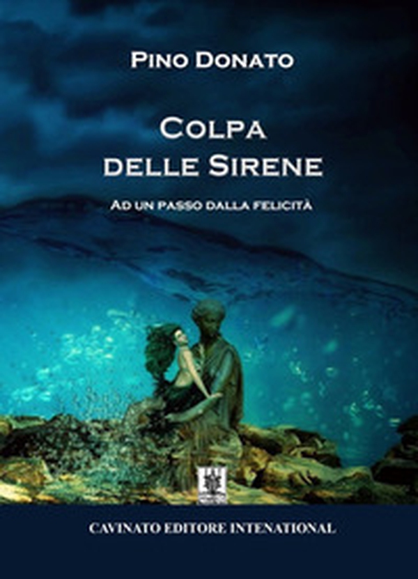 Colpa delle sirene. Ad un passo dalla felicità - Librerie.coop Colpa delle sirene. Ad un passo dalla felicità - Librerie.coop
