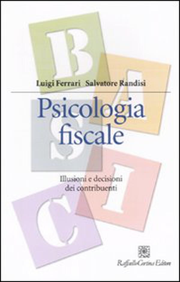 Psicologia fiscale. Illusioni e decisioni dei contribuenti - Librerie.coop Psicologia fiscale. Illusioni e decisioni dei contribuenti - Librerie.coop