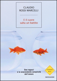 E il cuore salta un battito. Due ragazzi e la sorprendente semplicità dell'amore - Librerie.coop