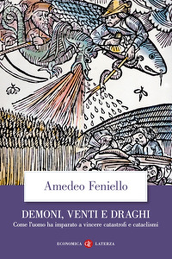 Demoni, venti e draghi. Come l'uomo ha imparato a vincere catastrofi e cataclismi - Librerie.coop Demoni, venti e draghi. Come l'uomo ha imparato a vincere catastrofi e cataclismi - Librerie.coop
