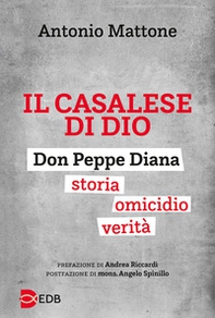 Il casalese di Dio. Don Peppe Diana. Storia. Omicidio. Verità - Librerie.coop
