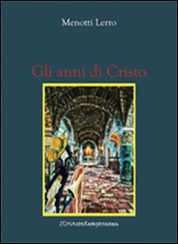 Gli anni di Cristo - Librerie.coop Gli anni di Cristo - Librerie.coop