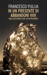 In un presente di abbandoni vivi (dalla distanza, qui, in un respiro) - Librerie.coop In un presente di abbandoni vivi (dalla distanza, qui, in un respiro) - Librerie.coop
