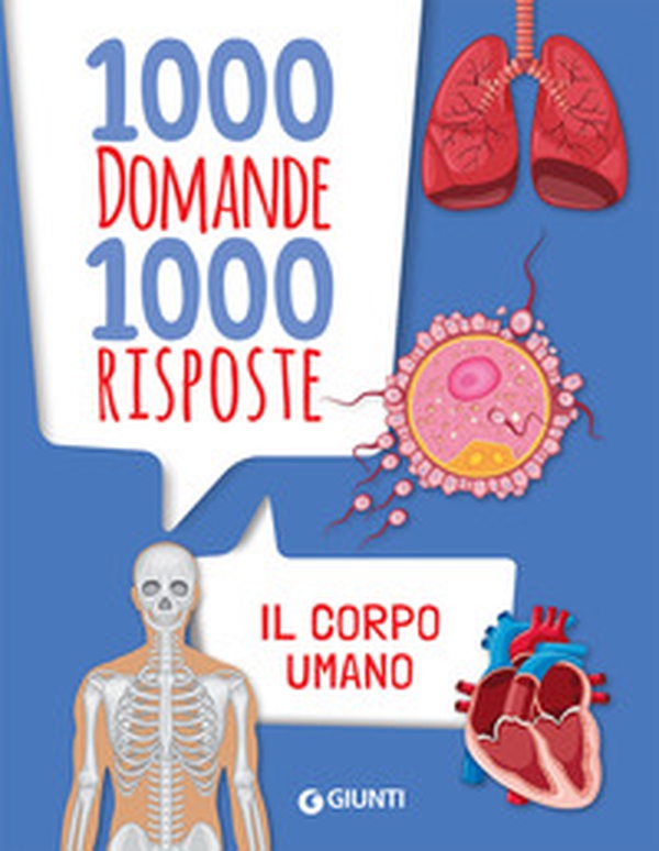 Il corpo umano. 1000 domande 1000 risposte - Librerie.coop Il corpo umano. 1000 domande 1000 risposte - Librerie.coop