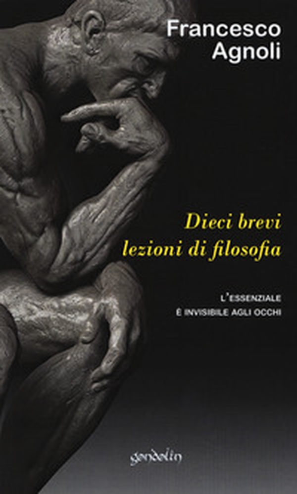 Dieci brevi lezioni di filosofia. L'essenziale è invisibile agli occhi - Librerie.coop Dieci brevi lezioni di filosofia. L'essenziale è invisibile agli occhi - Librerie.coop