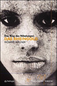 Das Rheingold di Richard Wagner. Der Ring Des Nibelungen. 70° Maggio musicale fiorentino - Librerie.coop