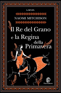 Il Re del Grano e la Regina della Primavera - Librerie.coop