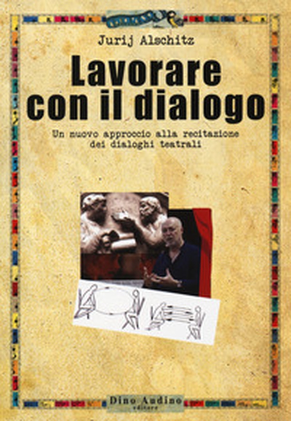 Lavorare con il dialogo. Un nuovo approccio alla recitazione dei dialoghi teatrali - Librerie.coop Lavorare con il dialogo. Un nuovo approccio alla recitazione dei dialoghi teatrali - Librerie.coop