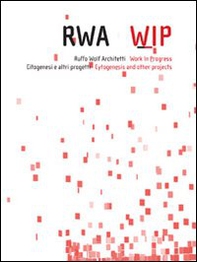 Rwa-wip. Ruffo Wolf architetti. Work in progress - Librerie.coop