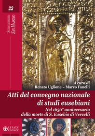 Atti del Convegno nazionale di studi eusebiani. Nel 1650° anniversario della morte di S. Eusebio di Vercelli - Librerie.coop