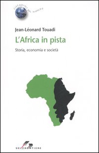 L'Africa in pista. Storia, economia e società - Librerie.coop L'Africa in pista. Storia, economia e società - Librerie.coop