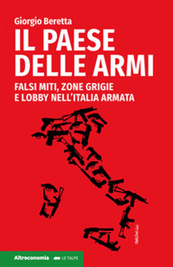 Il paese delle armi. Falsi miti, zone grigie e lobby nell'Italia armata - Librerie.coop Il paese delle armi. Falsi miti, zone grigie e lobby nell'Italia armata - Librerie.coop