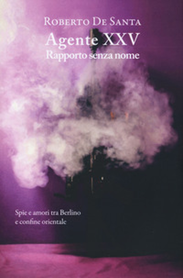 Agente XXV. Rapporto senza nome - Librerie.coop Agente XXV. Rapporto senza nome - Librerie.coop