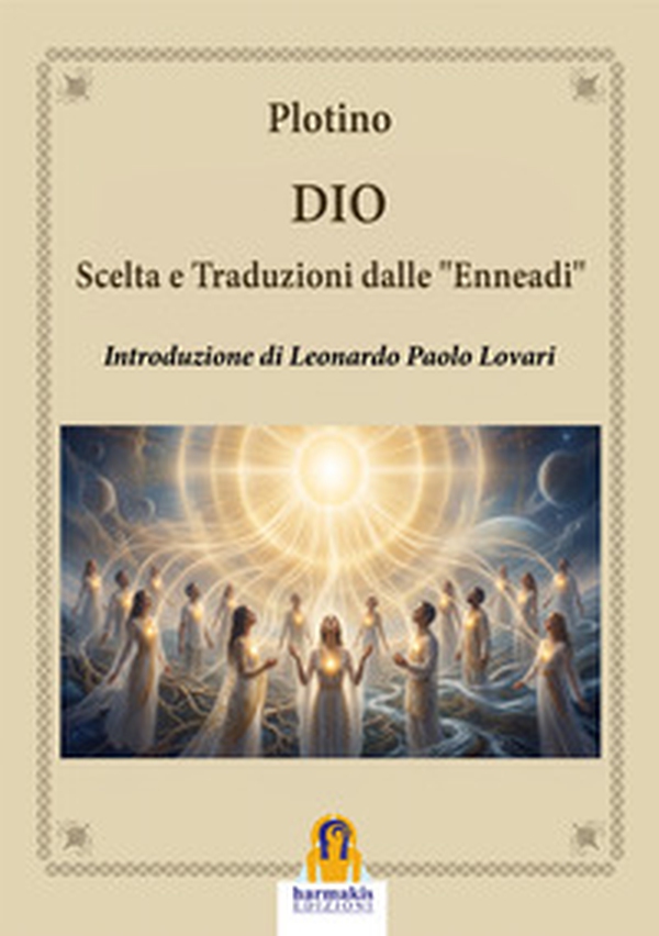 Dio. Scelta e traduzioni dalle «Enneadi» - Librerie.coop