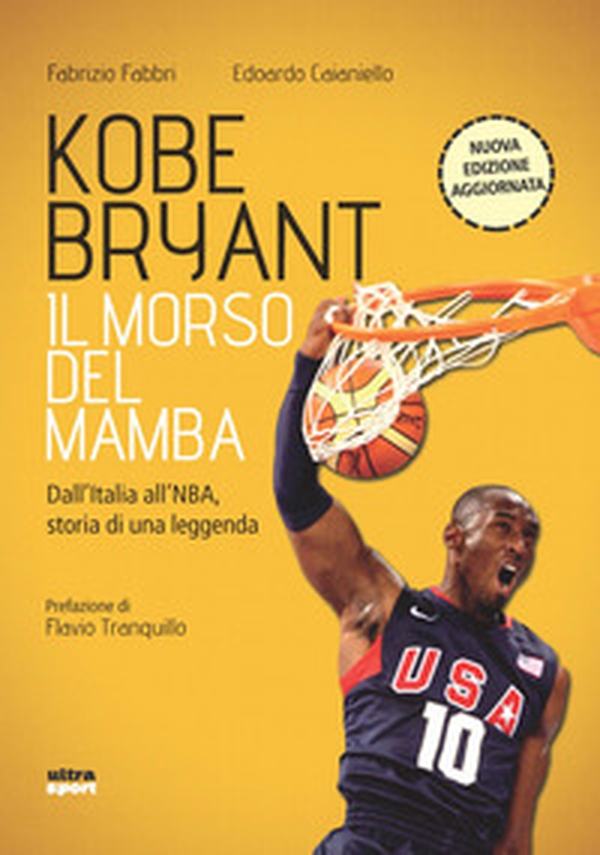 Kobe Bryant. Il morso del Mamba. Dall'Italia alla NBA, la storia di un predestinato - Librerie.coop Kobe Bryant. Il morso del Mamba. Dall'Italia alla NBA, la storia di un predestinato - Librerie.coop