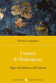I mostri di Shakespeare. Figure del deforme e dell'informe - Librerie.coop