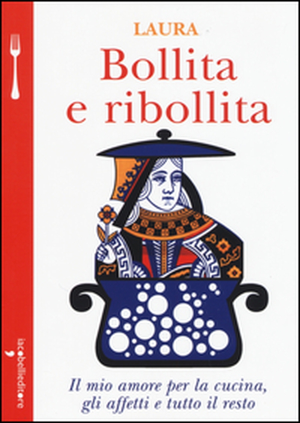 Bollita e ribollita. Il mio amore per la cucina, gli affetti e tutto il resto - Librerie.coop Bollita e ribollita. Il mio amore per la cucina, gli affetti e tutto il resto - Librerie.coop
