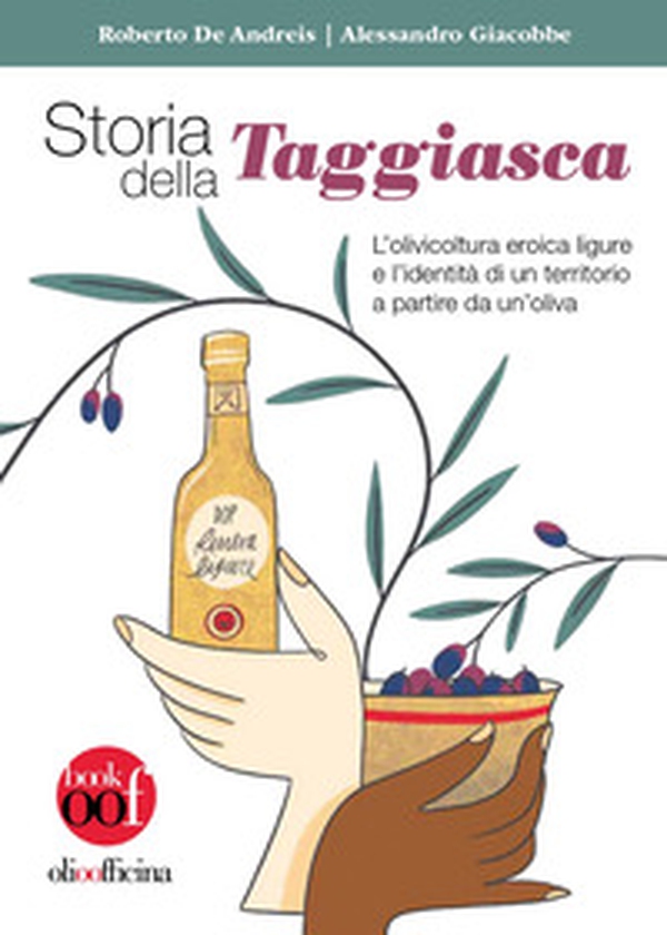Storia della Taggiasca. L'olivicoltura ligure e l'identità di un territorio a partire da un'oliva - Librerie.coop Storia della Taggiasca. L'olivicoltura ligure e l'identità di un territorio a partire da un'oliva - Librerie.coop