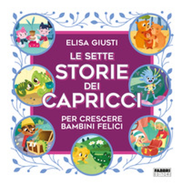 Le sette storie dei capricci per crescere bambini felici - Librerie.coop Le sette storie dei capricci per crescere bambini felici - Librerie.coop
