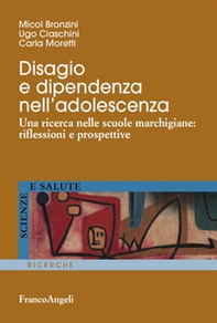 Disagio e dipendenza nell'adolescenza. Una ricerca nelle scuole marchigiane: riflessioni e prospettive - Librerie.coop Disagio e dipendenza nell'adolescenza. Una ricerca nelle scuole marchigiane: riflessioni e prospettive - Librerie.coop