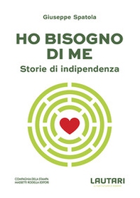 Ho bisogno di me. Storie di indipendenza - Librerie.coop