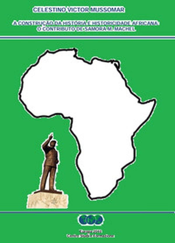 A construção da história e historicidade africana: o contributo de Samora M. Machel - Librerie.coop A construção da história e historicidade africana: o contributo de Samora M. Machel - Librerie.coop