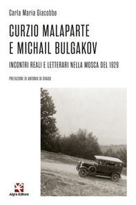 Curzio Malaparte e Michail Bulgakov. Incontri reali e letterari nella Mosca del 1929 - Librerie.coop Curzio Malaparte e Michail Bulgakov. Incontri reali e letterari nella Mosca del 1929 - Librerie.coop