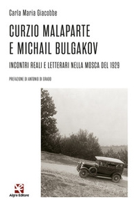 Curzio Malaparte e Michail Bulgakov. Incontri reali e letterari nella Mosca del 1929 - Librerie.coop