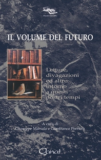 Il volume del futuro. Letture, divagazioni ed altro intorno a questi nostri tempi - Librerie.coop Il volume del futuro. Letture, divagazioni ed altro intorno a questi nostri tempi - Librerie.coop