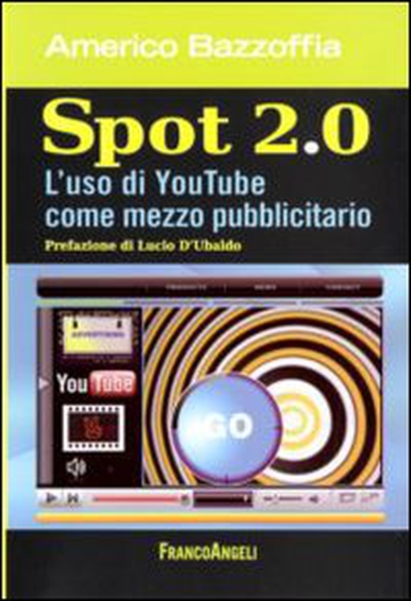 Spot 2.0. L'uso di You Tube come mezzo pubblicitario - Librerie.coop Spot 2.0. L'uso di You Tube come mezzo pubblicitario - Librerie.coop