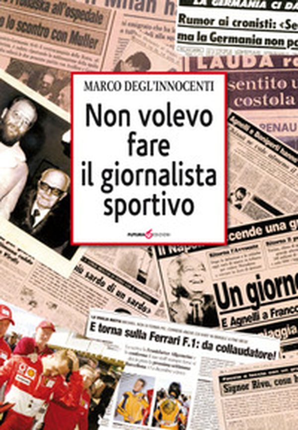 Non volevo fare il giornalista sportivo - Librerie.coop Non volevo fare il giornalista sportivo - Librerie.coop