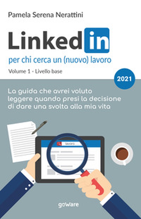 LinkedIn per chi cerca un (nuovo) lavoro - Vol. 1 - Librerie.coop LinkedIn per chi cerca un (nuovo) lavoro - Vol. 1 - Librerie.coop
