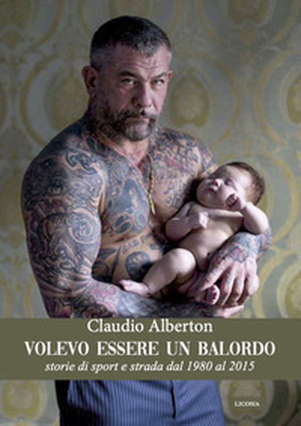 Volevo essere un balordo. Storie di sport e di strada dal 1980 al 2015 - Librerie.coop Volevo essere un balordo. Storie di sport e di strada dal 1980 al 2015 - Librerie.coop